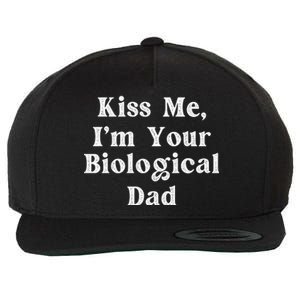 Kiss Me Im Your Biological Dad Funny Daddy Gift Wool Snapback Cap