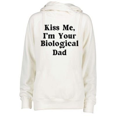 Kiss Me Im Your Biological Dad Funny Daddy Gift Womens Funnel Neck Pullover Hood