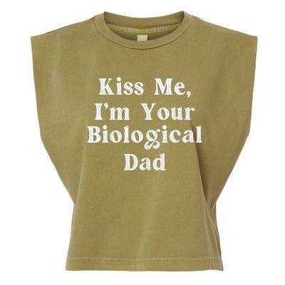 Kiss Me Im Your Biological Dad Funny Daddy Gift Garment-Dyed Women's Muscle Tee