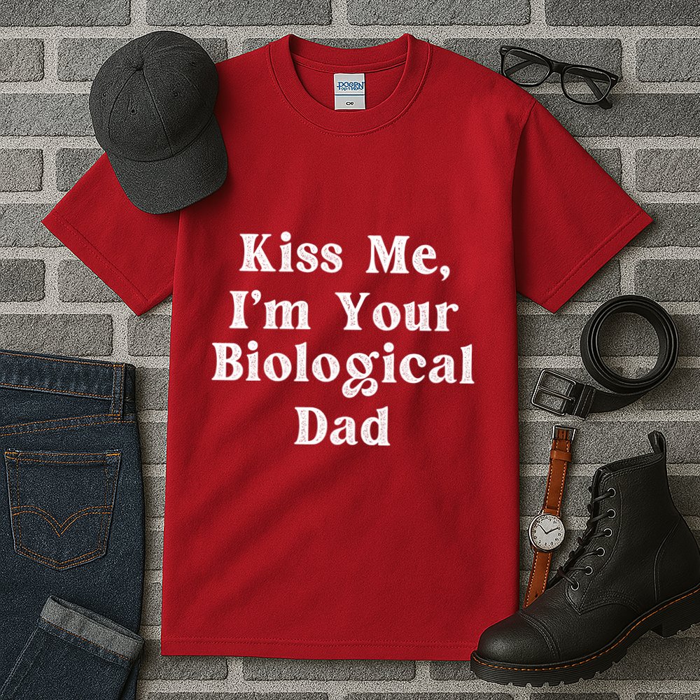 Kiss Me Im Your Biological Dad Funny Daddy Gift Tall T-Shirt