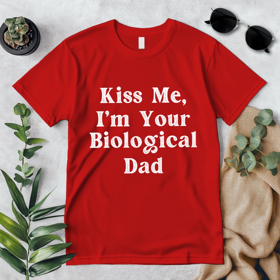 Kiss Me Im Your Biological Dad Funny Daddy Gift Premium T-Shirt