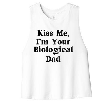 Kiss Me Im Your Biological Dad Funny Daddy Gift Women's Racerback Cropped Tank