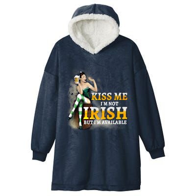 Kiss Me Im Not Irish But Im Available Saint Patricks Cool Gift Hooded Wearable Blanket