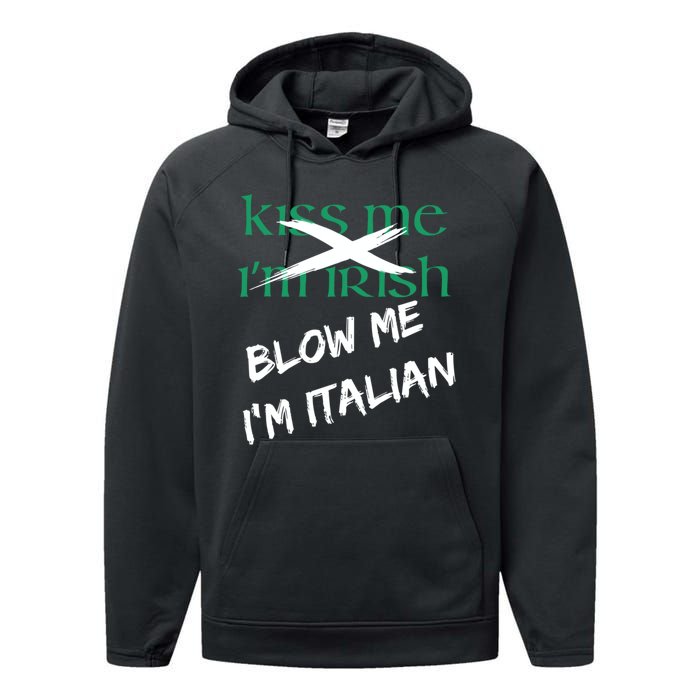 Kiss Me IM Irish Blow Me IM Italian Performance Fleece Hoodie