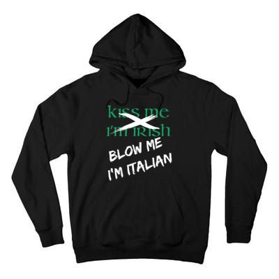 Kiss Me IM Irish Blow Me IM Italian Tall Hoodie