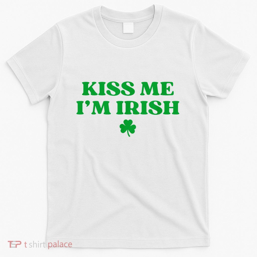 Kiss Me IM Irish Shamrock St Patricks Day T-Shirt