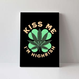 Kiss Me I'm Highrish St Patrick's Day Weed Stoner Canvas