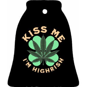 Kiss Me I'm Highrish St Patrick's Day Weed Stoner Ceramic Bell Ornament