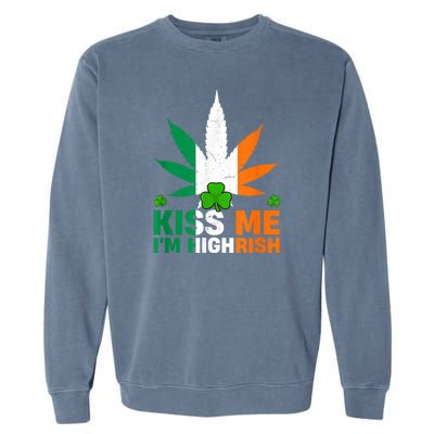 Kiss Me IM Highrish Weed Canabis St PatrickS Day Stoner Garment-Dyed Sweatshirt