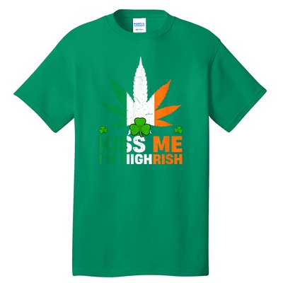 Kiss Me IM Highrish Weed Canabis St PatrickS Day Stoner Tall T-Shirt