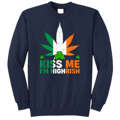 Kiss Me IM Highrish Weed Canabis St PatrickS Day Stoner Tall Sweatshirt