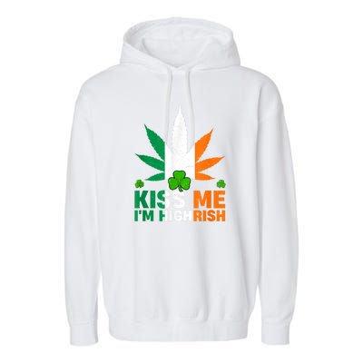 Kiss Me IM Highrish Weed Canabis St PatrickS Day Stoner Garment-Dyed Fleece Hoodie