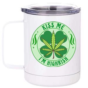 Kiss Me I'm Highrish St Patrick's Day Weed Stoner 12 oz Stainless Steel Tumbler Cup