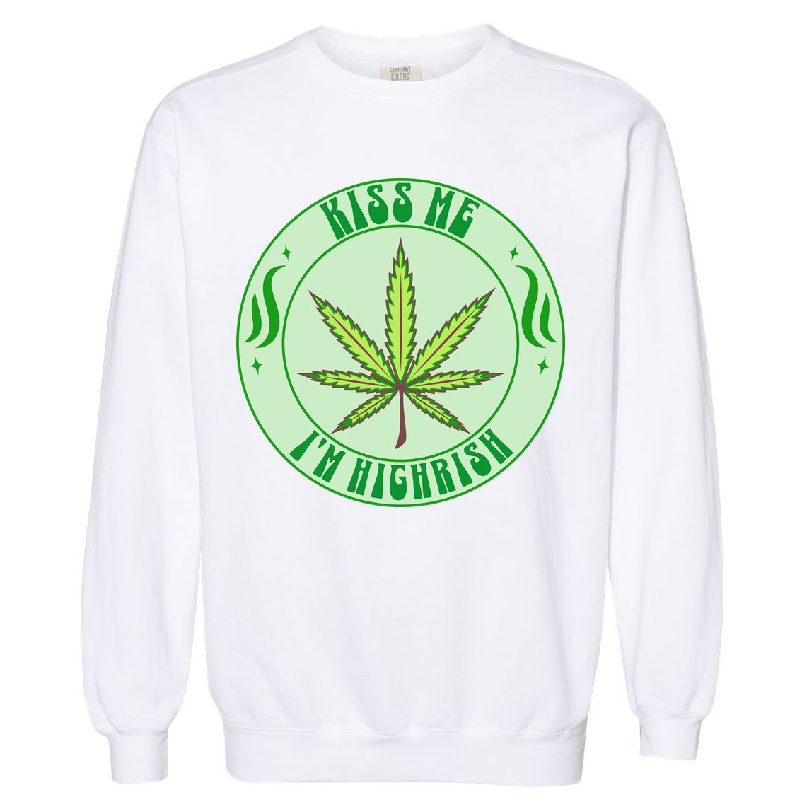 Kiss Me I'm Highrish St Patrick's Day Weed Stoner Garment-Dyed Sweatshirt