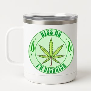 Kiss Me I'm Highrish St Patrick's Day Weed Stoner 12 oz Stainless Steel Tumbler Cup