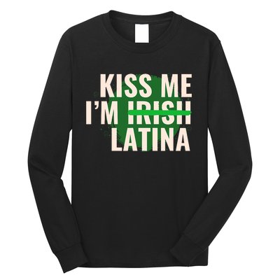 Kiss Me I’M Irish Latina Funny Hispanic St Patricks Day Long Sleeve Shirt