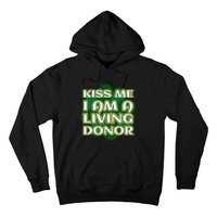 Kiss Me I'm A Living Donor St. Patrick's Organ Donor Hoodie