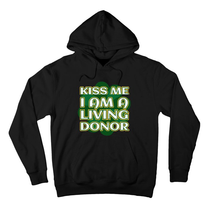 Kiss Me I'm A Living Donor St. Patrick's Organ Donor Hoodie