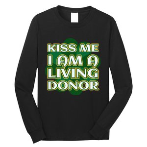 Kiss Me I'm A Living Donor St. Patrick's Organ Donor Long Sleeve Shirt