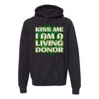 Kiss Me I'm A Living Donor St. Patrick's Organ Donor Premium Hoodie