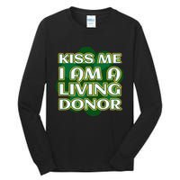 Kiss Me I'm A Living Donor St. Patrick's Organ Donor Tall Long Sleeve T-Shirt