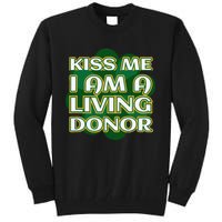 Kiss Me I'm A Living Donor St. Patrick's Organ Donor Tall Sweatshirt