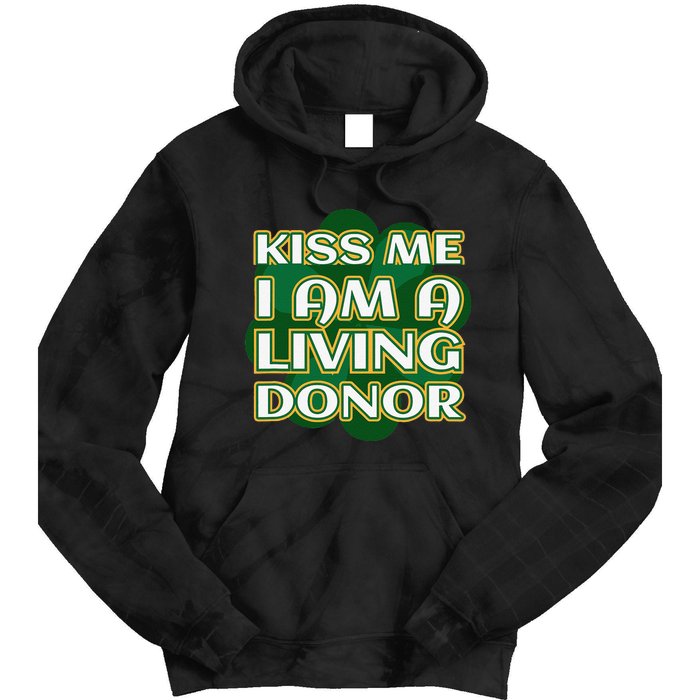 Kiss Me I'm A Living Donor St. Patrick's Organ Donor Tie Dye Hoodie