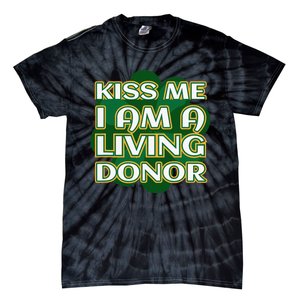 Kiss Me I'm A Living Donor St. Patrick's Organ Donor Tie-Dye T-Shirt