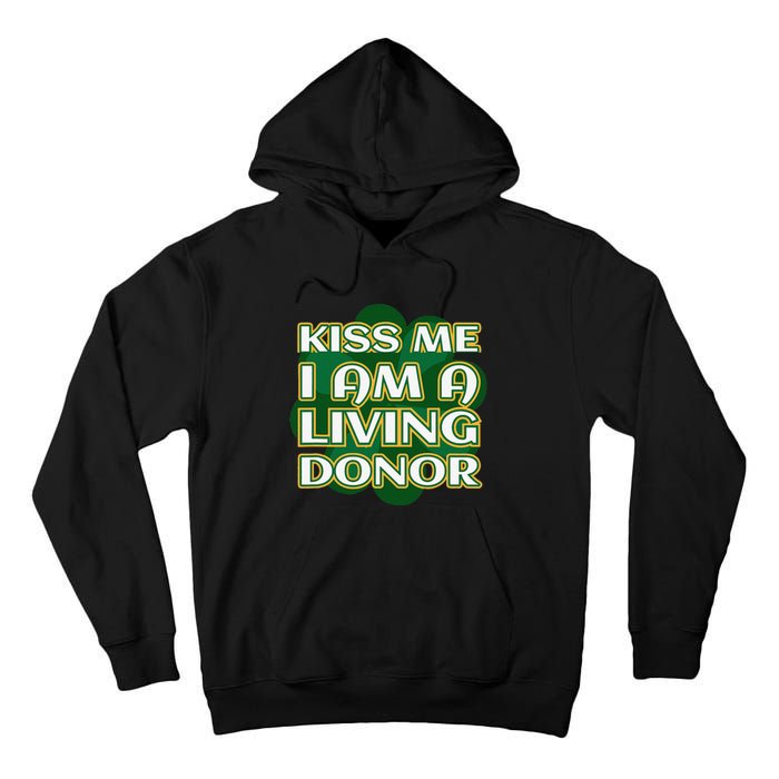 Kiss Me I'm A Living Donor St. Patrick's Organ Donor Tall Hoodie