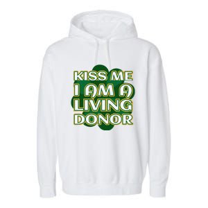 Kiss Me I'm A Living Donor St. Patrick's Organ Donor Garment-Dyed Fleece Hoodie