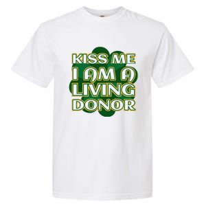 Kiss Me I'm A Living Donor St. Patrick's Organ Donor Garment-Dyed Heavyweight T-Shirt