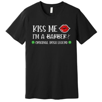 Kiss Me Im A Barber Original Irish Legend Premium T-Shirt