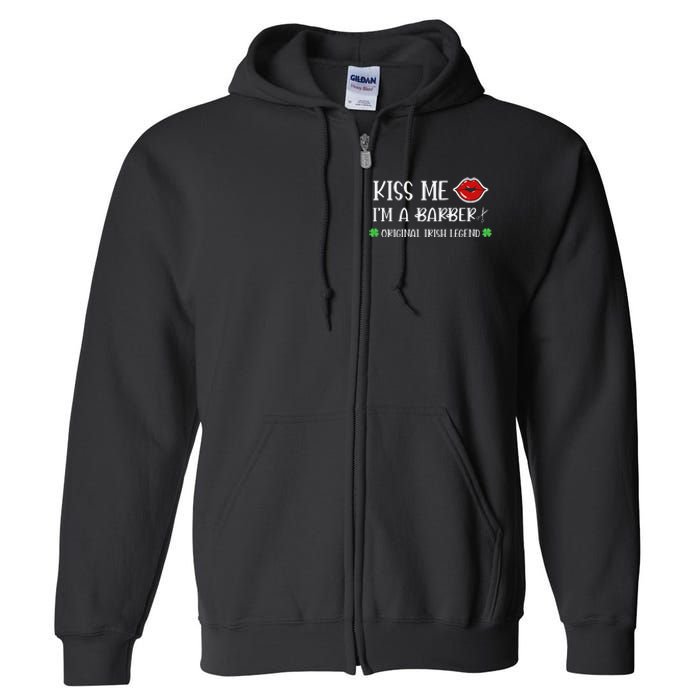 Kiss Me Im A Barber Original Irish Legend Full Zip Hoodie