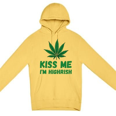 Kiss Me I'm Highrish Funny St. Patricks Day Premium Pullover Hoodie