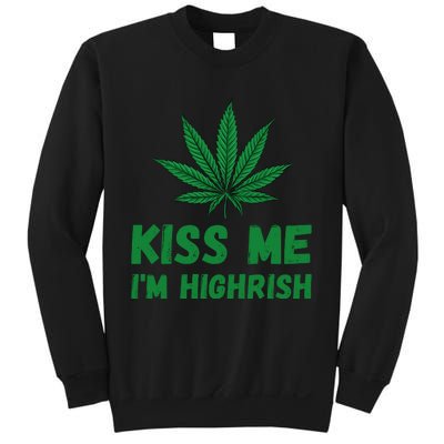 Kiss Me I'm Highrish Funny St. Patricks Day Sweatshirt