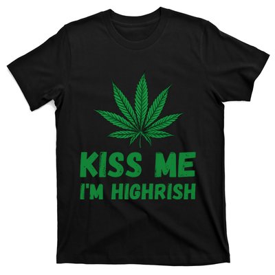 Kiss Me I'm Highrish Funny St. Patricks Day T-Shirt