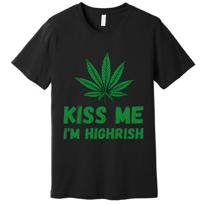 Kiss Me I'm Highrish Funny St. Patricks Day Premium T-Shirt