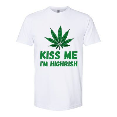 Kiss Me I'm Highrish Funny St. Patricks Day Softstyle CVC T-Shirt