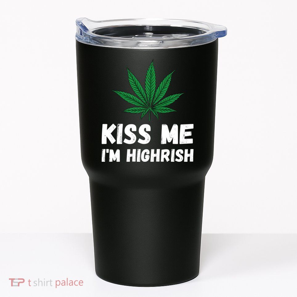 Kiss Me I'm Highrish Funny St. Patricks Day Tumbler