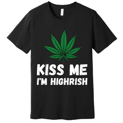 Kiss Me I'm Highrish Funny St. Patricks Day Premium T-Shirt
