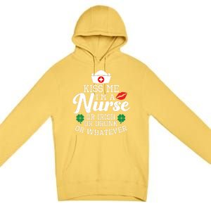 Kiss Me I'm A Nurse Or Irish Nurse Ing Gift Premium Pullover Hoodie