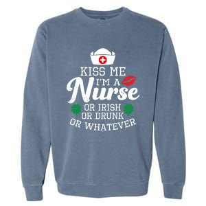 Kiss Me I'm A Nurse Or Irish Nurse Ing Gift Garment-Dyed Sweatshirt