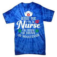 Kiss Me I'm A Nurse Or Irish Nurse Ing Gift Tie-Dye T-Shirt