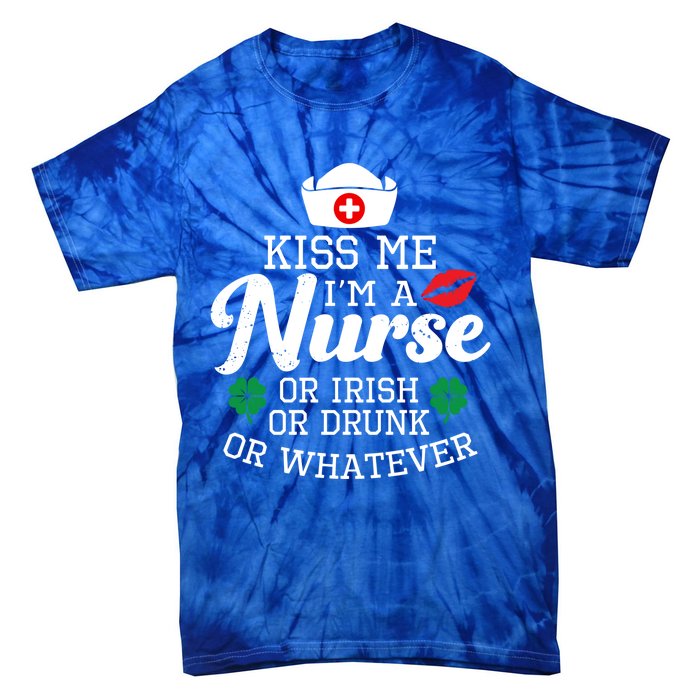 Kiss Me I'm A Nurse Or Irish Nurse Ing Gift Tie-Dye T-Shirt