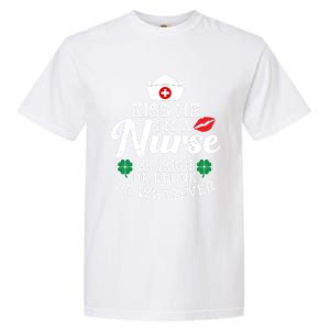 Kiss Me I'm A Nurse Or Irish Nurse Ing Gift Garment-Dyed Heavyweight T-Shirt