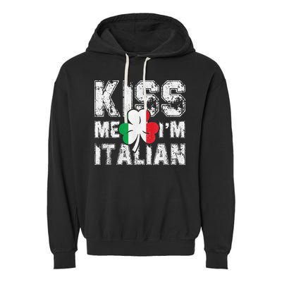 Kiss Me I'm Italian Shirt Great Saint Patrick's Day Garment-Dyed Fleece Hoodie