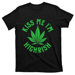 Kiss Me I'm Highrish Funny St. Patricks Day T-Shirt