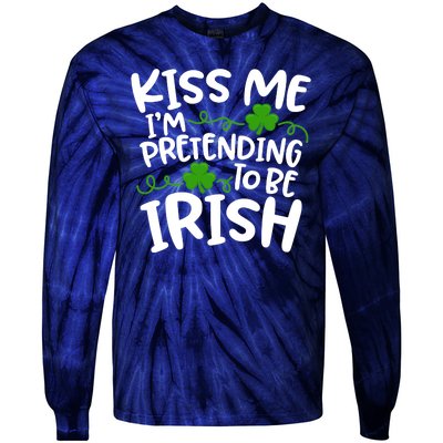 Kiss Me I'm Pretending To Be Irish Tie-Dye Long Sleeve Shirt