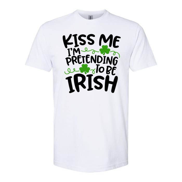 Kiss Me I'm Pretending To Be Irish Softstyle CVC T-Shirt