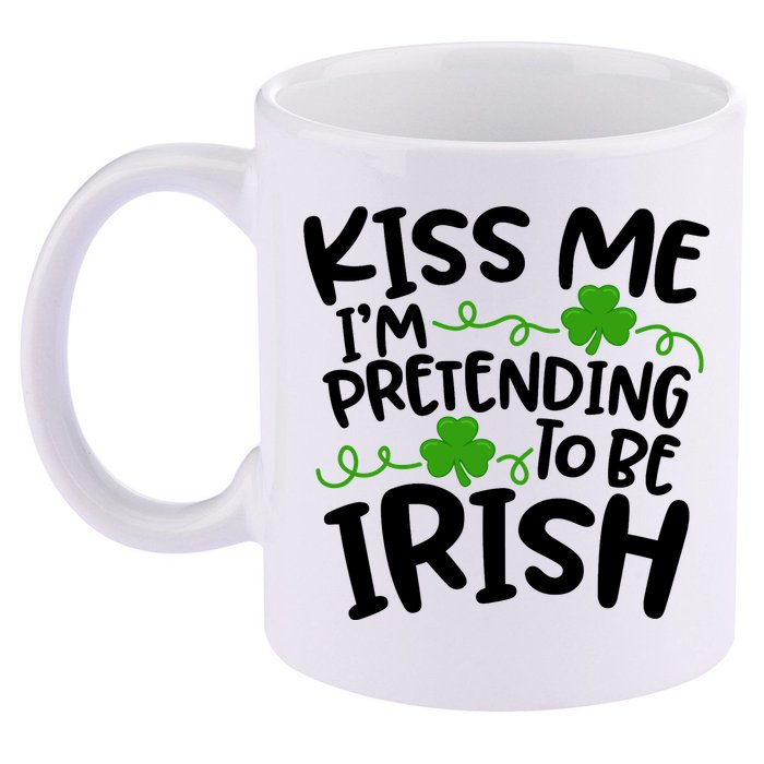 Kiss Me I'm Pretending To Be Irish 11oz C Handle Ceramic Mug